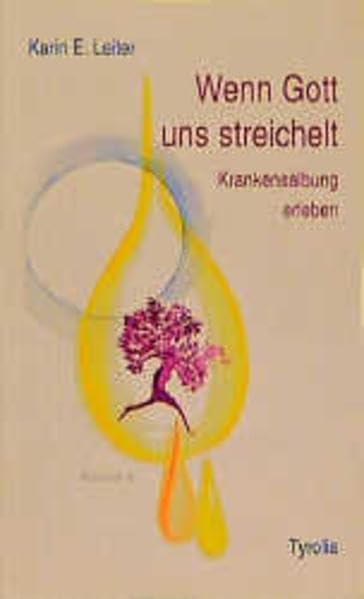 Wenn Gott uns streichelt: Krankensalbung erleben Religion & Esotericism