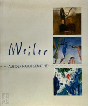 Aus der Natur gemacht, Bilder von 1927 bis 1997: Hrsg.: Verein d. Freunde d. Werkes Max Weilers, Wien Books