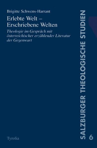 Erlebte Welt - Erschriebene Welten: Theologie im Gespräch mit österreichischer erzählender Literatur der Gegenwart (Salzburger Theologische Studien) Film, Art & Culture