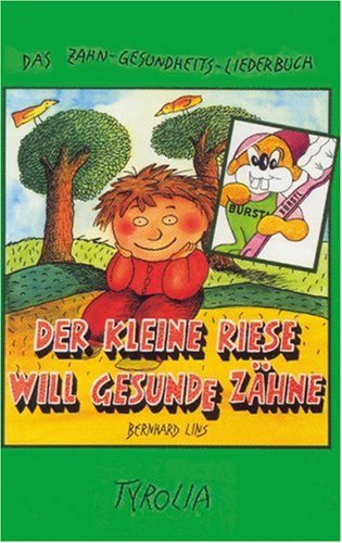 Der kleine Riese will gesunde Zähne: Alle Texte und Lieder aus dem gleichnamigen Buch Novels & Short Stories