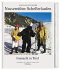 Fasnacht in Tirol: Nassereither Schellerlaufen: Fastnacht in Tirol. Hrsg. v. d. Raiffeisen-Landesbank Tirol Law