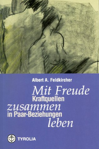 Mit Freude zusammen leben: Kraftquellen in Paar-Beziehungen Partnership & Love