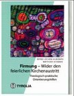 Firmung - Wider den feierlichen Kirchenaustritt. Theologisch-praktische Orientierungshilfen Religion & Esotericism