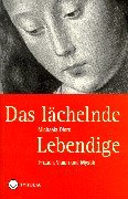 Das lächelnde Lebendige. Frauen, Vision und Mystik: von Hildegard von Bingen bis zu Christa Wolfs "Kassandra" Books