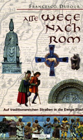 Alte Wege nach Rom: Auf traditionsreichen Strassen in die heilige Stadt Travel