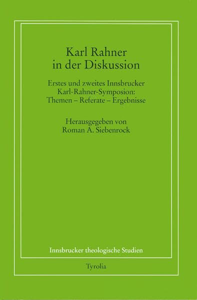 Karl Rahner in der Diskussion: Erstes und Zweites Innsbrucker Rahner-Symposium: Themen - Referate - Ergebnisse (Innsbrucker theologische Studien) Politics & Society