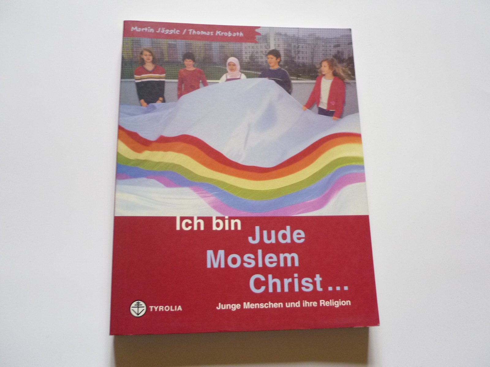 Ich bin Jude, Moslem, Christ...: Junge Menschen und ihre Religion Non-fiction