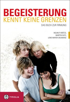 Begeisterung kennt keine Grenzen: Das Buch zur Firmung: Gedanken zur Firmung Religion & Esotericism