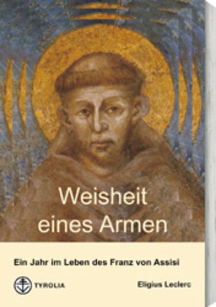 Weisheit eines Armen: Ein Jahr im Leben des Franz von Assisi Politics & Society