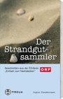 Der Strandgutsammler: Geschichten aus der Ö3-Sendereihe "Einfach zum Nachdenken": Geschichten aus der Ö3-Serie 'Einfach zum Nachdenken' Fiction