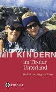 Bergwandern mit Kindern im Tiroler Unterland: Mit Rofan, Kaisergebirge, Kitzbüheler und Zillertaler Alpen und Tuxer Voralpen: Mit Rofan, ... und Zillertaler Alpen und Tuxer Voralpen Hiking & Cycling Books