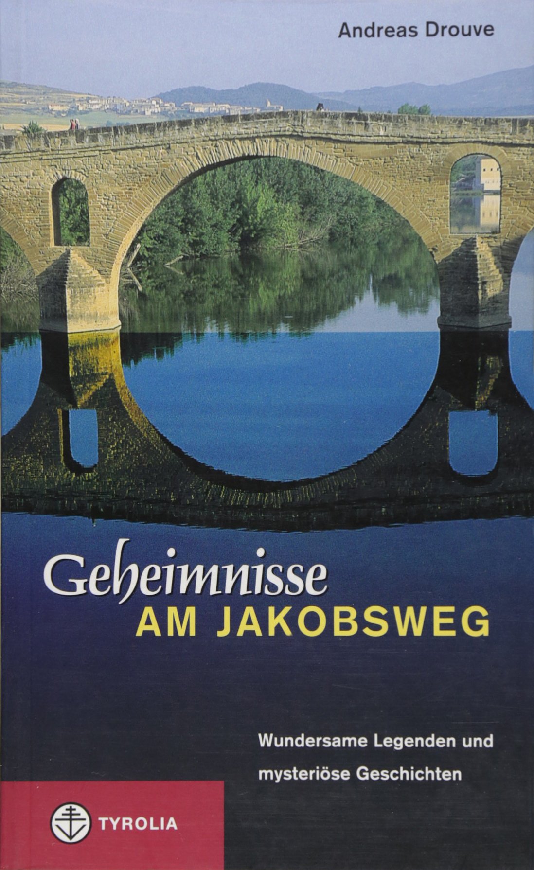 Geheimnisse am Jakobsweg: Wundersame Legenden und mysteriöse Geschichten Travel