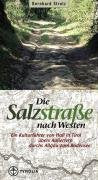 Die Salzstrasse nach Westen. Von Hall in Tirol übers Ausserfern durchs Allgäu zum Bodensee: Ein Kulturreiseführer Business, Finance & Career
