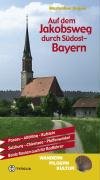 Auf dem Jakobsweg durch Südost-Bayern: Von Passau über Altötting nach Kufstein und von Salzburg zum Hohen Peissenberg: ... Beide Routen auch für Radfahrer Hiking & Cycling Books