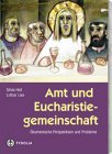 Amt und Eucharistiegemeinschaft: Ökumenische Perspektiven und Probleme: Ökomenische Perspektiven und Probleme Religion & Esotericism