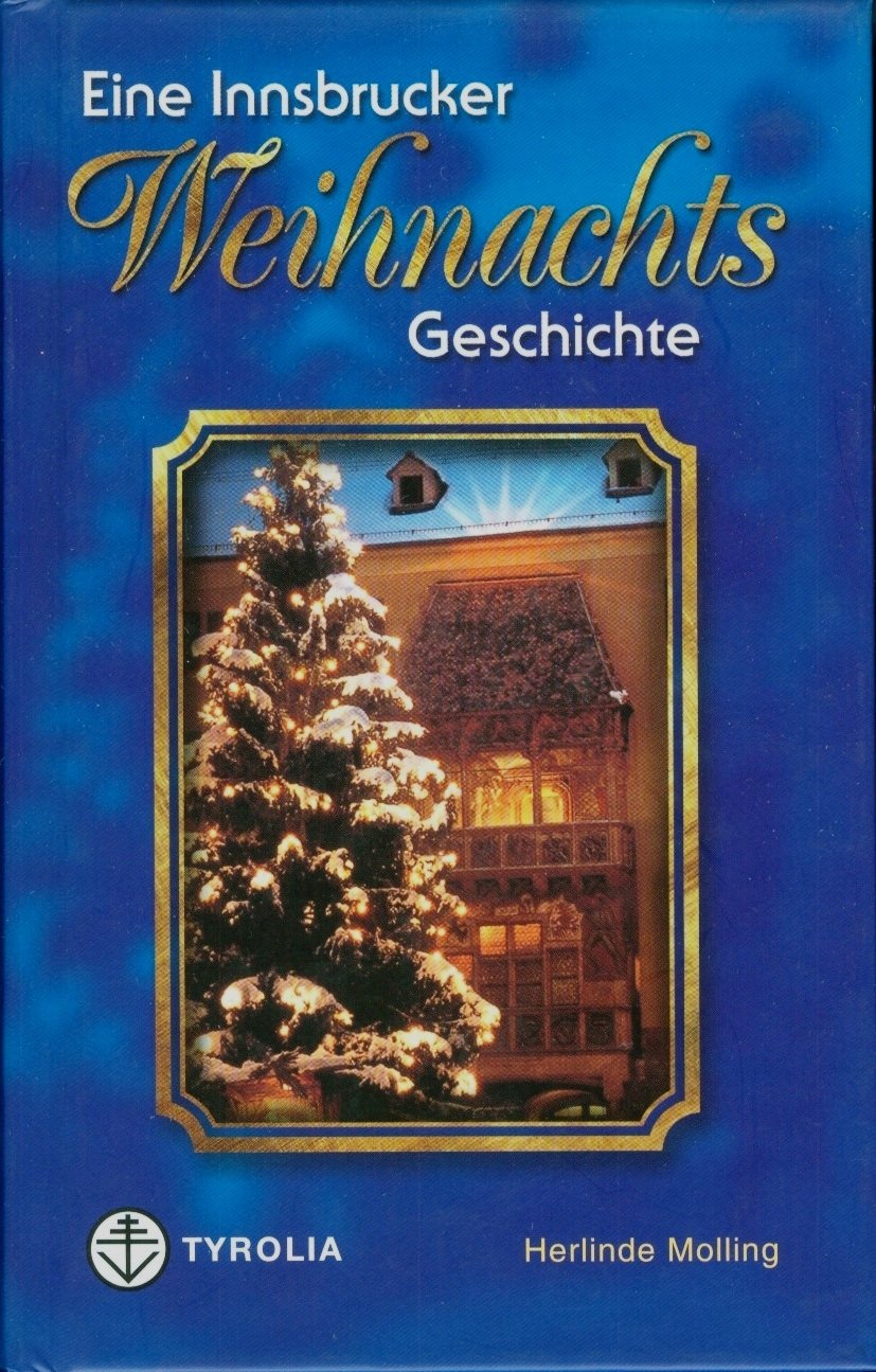 Eine Innsbrucker Weihnachtsgeschichte: Im Anhang Aufstellungsplan der Bronzestatuen mit Angaben zu den Personen sowie Notizen zu Kaiser Maximilian I. Fairy Tales & Legends