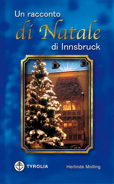 Un racconto die Natale di Innsbruck: In appendice disposizione delle statue di bronzo del monumento funebre a Massimiliano I con cenni sull`imperatore e sui personaggi rappresentati Fairy Tales & Legends