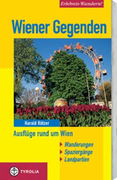 Erlebnis-Wandern! Wiener Gegenden: Ausflüge in und um Wien. Wanderungen, Spaziergänge, Landpartien Travel Books