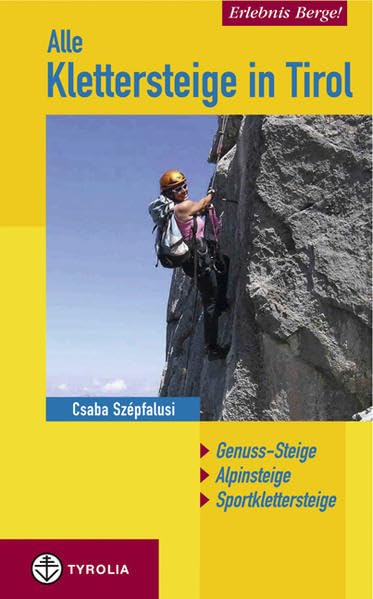 Erlebnis Berge! Alle Klettersteige in Tirol: Genuss-Steige - Alpinsteige - Sportklettersteige Leisure, Home & Garden