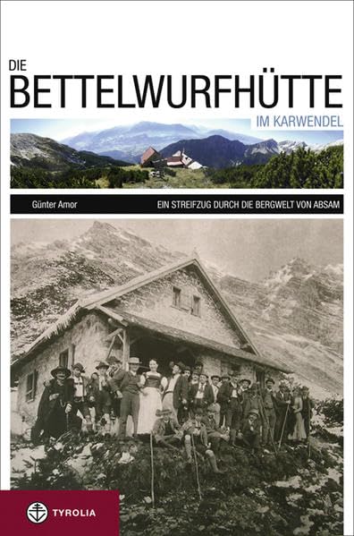 Die Bettelwurfhütte im Karwendel: Ein Streifzug durch die Bergwelt von Absam Politics & History