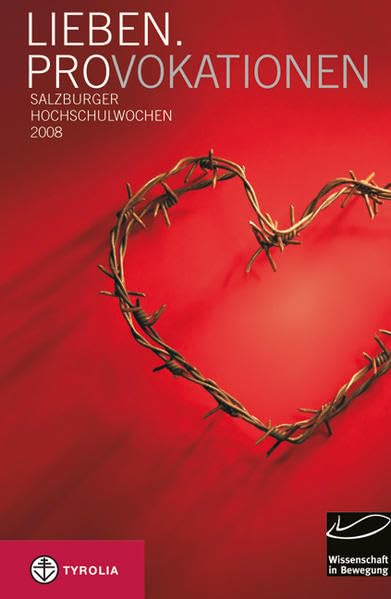 Salzburger Hochschulwochen / Lieben. Provokationen: Jahrbuch Religion & Esotericism