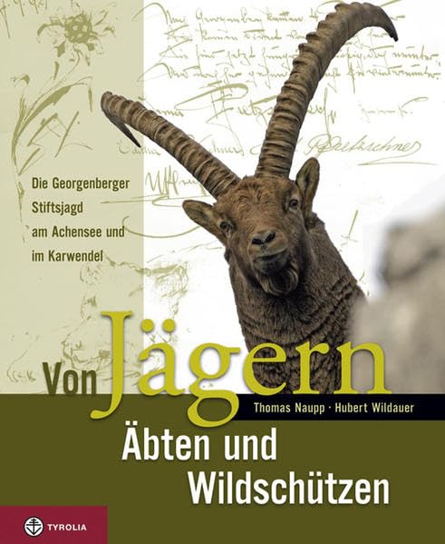 Von Jägern, Äbten und Wildschützen: Die Georgenberger Stiftsjagd im Karwendel und am Achensee Leisure & Fun