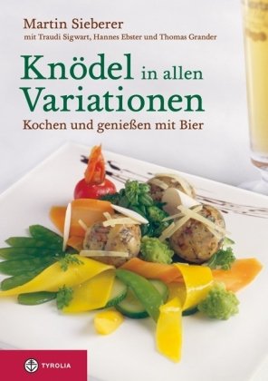 Knödel in allen Variationen: Kochen und genießen mit Bier Leisure, Home & Garden