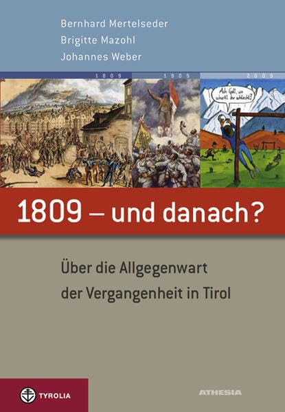 1809 - und danach?: Über die Allgegenwart der Vergangenheit in Tirol Politics & History