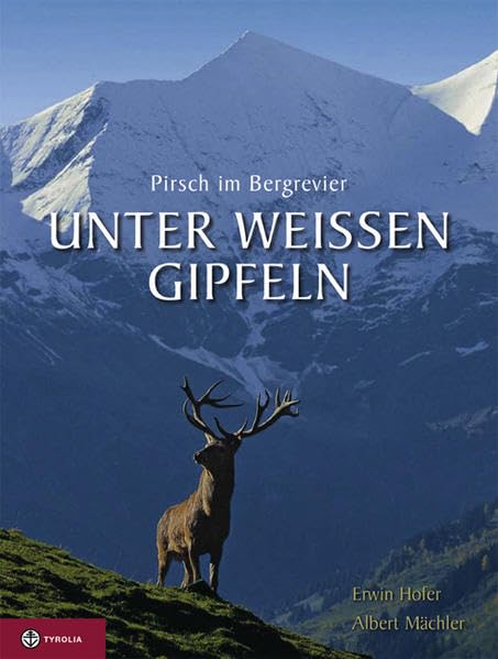 Unter weißen Gipfeln: Pirsch im Bergrevier by Hofer, Erwi... book