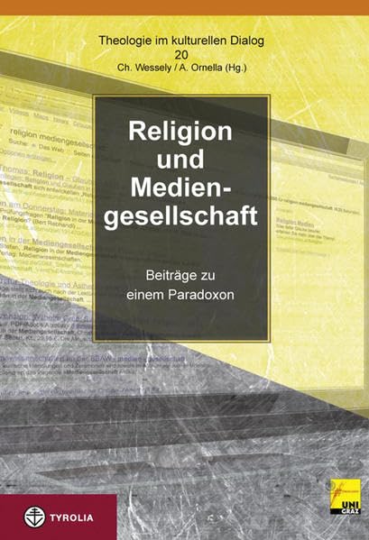 Religion und Mediengesellschaft. Beiträge zu einem Paradoxon (Theologie im kulturellen Dialog) Religion & Esotericism