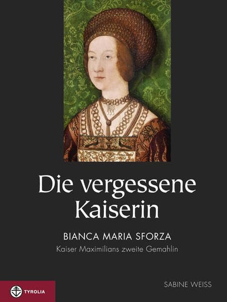 Die vergessene Kaiserin: Bianca Maria Sforza – Kaiser Maximilians zweite Gemahlin Inspiring women