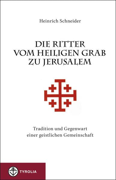 Die Ritter vom Heiligen Grab zu Jerusalem: Tradition und Gegenwart einer geistlichen Gemeinschaft Politics & History