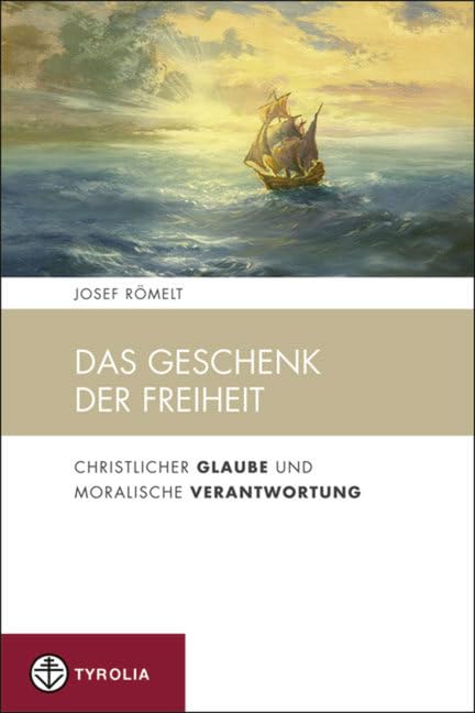 Das Geschenk der Freiheit: Christlicher Glaube und moralische Verantwortung (Spiritualität und Seelsorge, Band 3) Philosophy