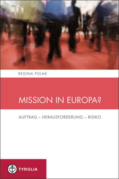 Mission in Europa?: Auftrag – Herausforderung – Risiko (Spiritualität und Seelsorge, Band 4) Religion & Esotericism
