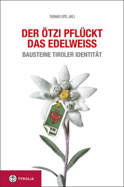 Der Ötzi pflückt das Edelweiß Politics & History