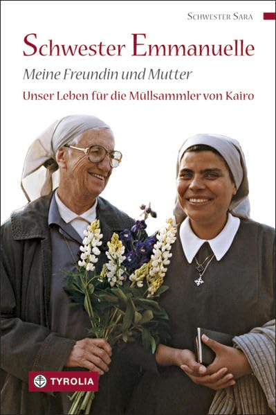 Schwester Emmanuelle, meine Freundin und Mutter: Unser Leben für die Müllsammler von Kairo; Aus dem Französischen von Anna Handler Inspiring women