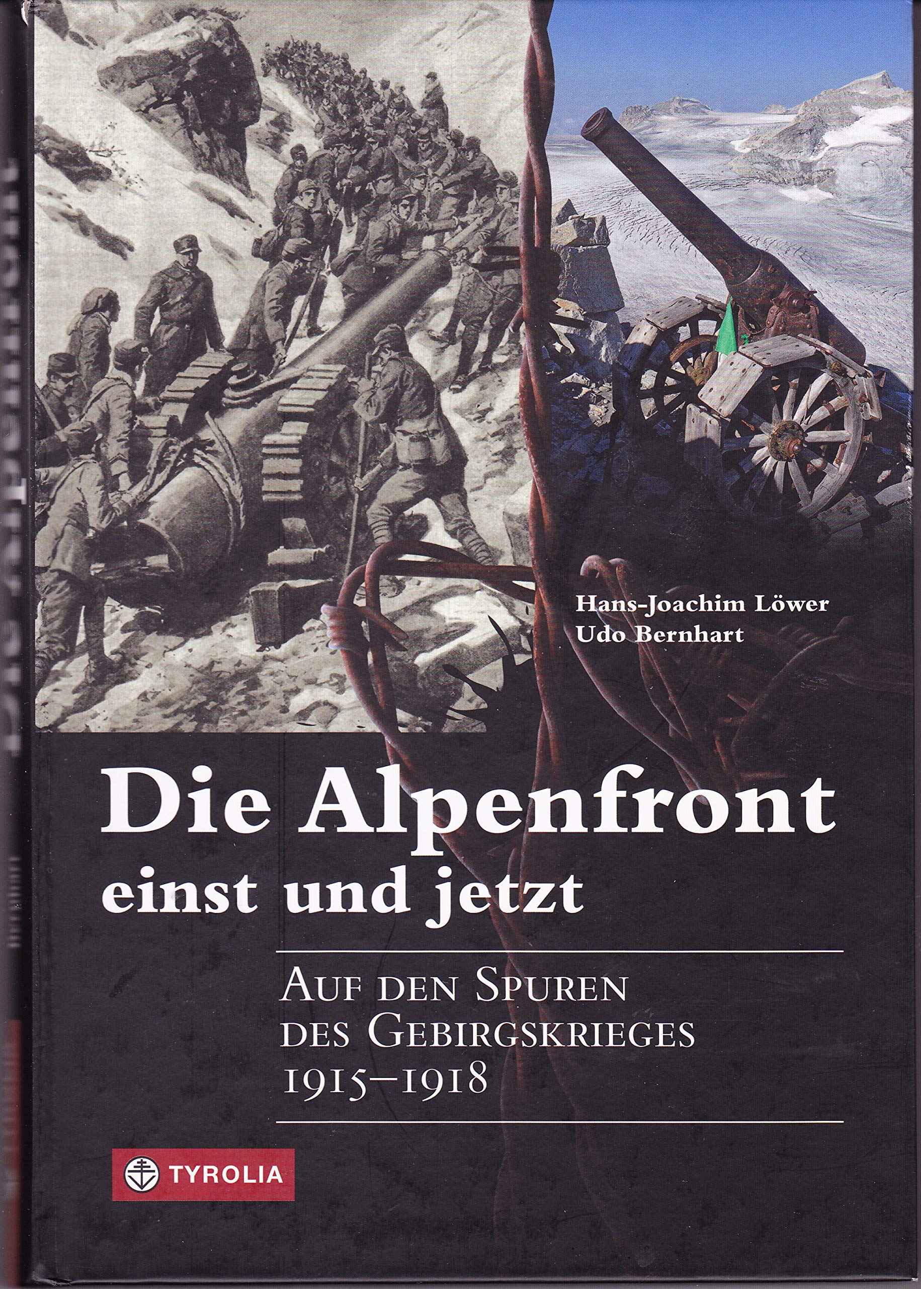 Die Alpenfront - einst und jetzt: Auf den Spuren des Gebirgskrieges 1915-1918 Politics & History