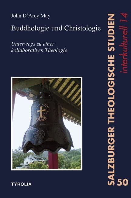 Buddhologie und Christologie: Unterwegs zu einer kollaborativen Theologie (Salzburger Theologische Studien, Band 50) Religion & Esotericism