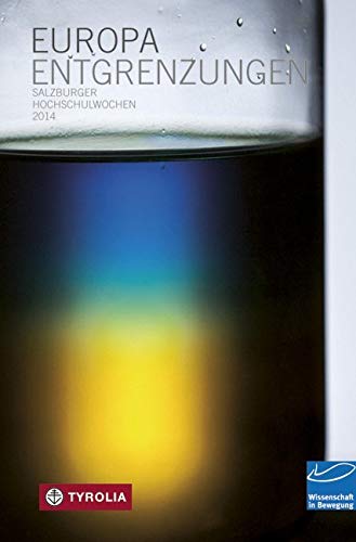 Europa: Entgrenzungen. Salzburger Hochschulwochen 2014 Politics & History