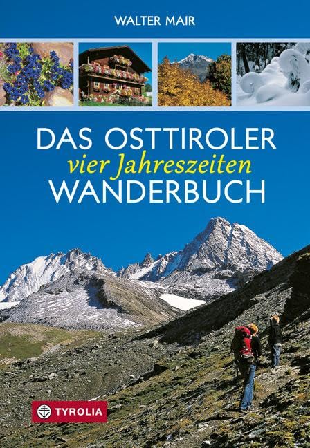 Das Osttiroler Vier-Jahreszeiten-Wanderbuch Leisure, Home & Garden