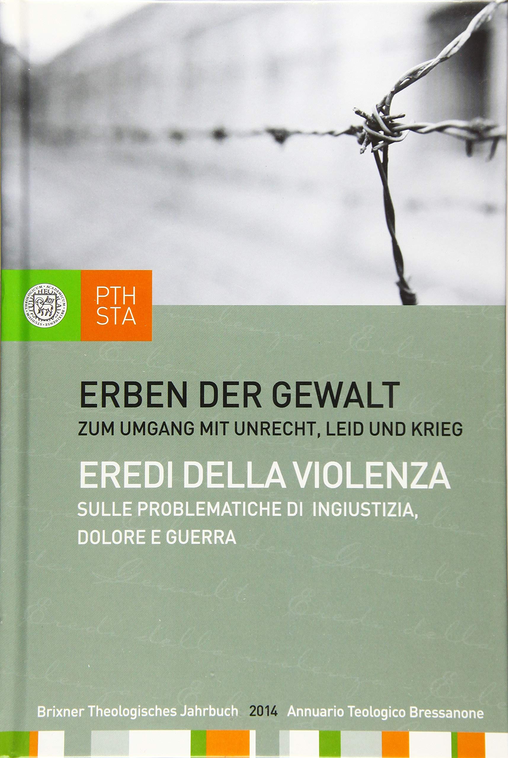 Erben der Gewalt: Zum Umgang mit Unrecht, Leid und Krieg (Brixner Theologisches Jahrbuch, Band 5) Religion & Esotericism
