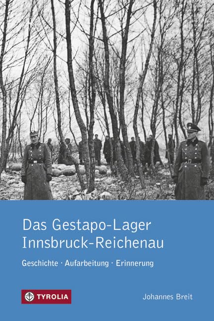 Das Gestapo-Lager Innsbruck-Reichenau: Geschichte, Aufarbeitung, Erinnerung Social Sciences
