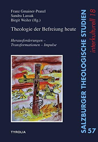 Theologie der Befreiung heute: Herausforderungen – Transformationen – Impulse (Salzburger Theologische Studien, Band 57) Religion & Esotericism