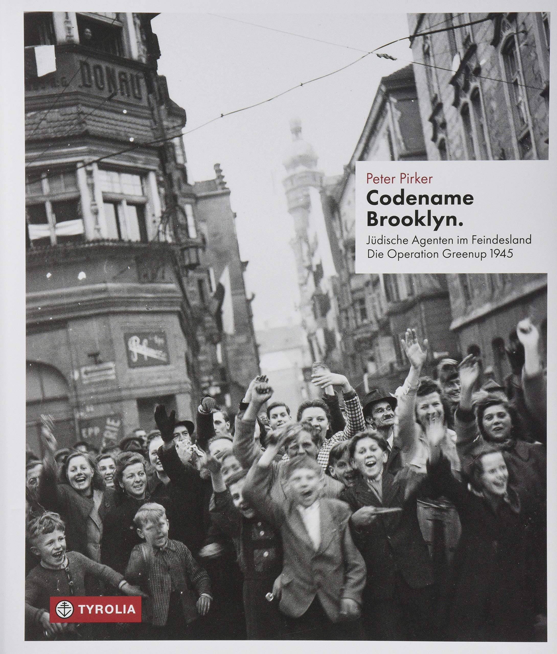Codename Brooklyn., Jüdische Agenten im Feindesland. Die Operation Greenup 1945. Mit einem Fotoessay von Markus Jenewein Social Sciences