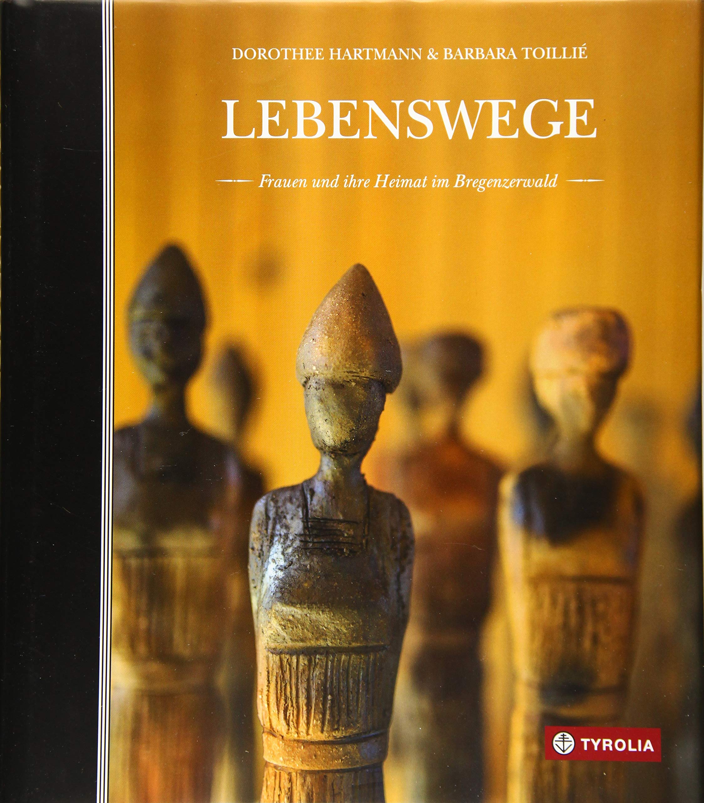 Lebenswege: Frauen und ihre Heimat im Bregenzerwald Art & Literature
