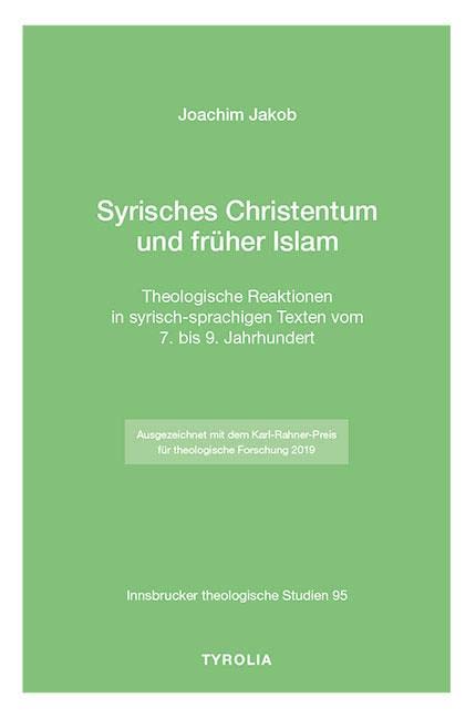 Syrisches Christentum und früher Islam: Theologische Reaktionen in syrisch-sprachigen Texten vom 7. bis 9. Jahrhundert. (Innsbrucker theologische Studien, Band 95) Religion & Esotericism