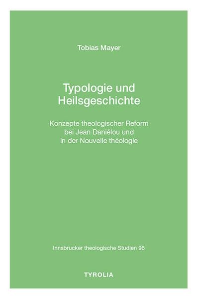 Typologie und Heilsgeschichte: Konzepte theologischer Reform bei Jean Daniélou und in der Nouvelle théologie book