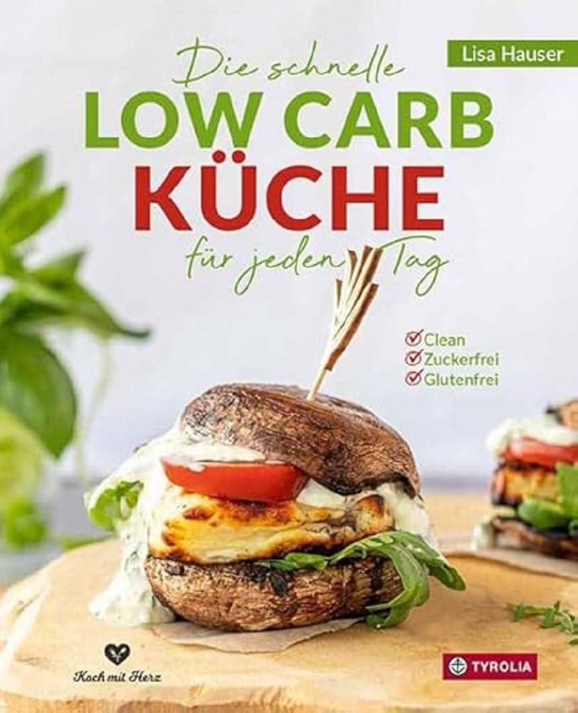 Die schnelle Low Carb Küche für jeden Tag Leisure, Home & Garden