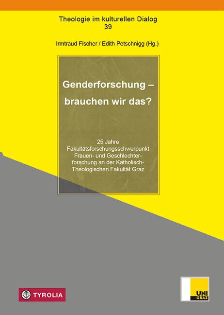 Genderforschung – brauchen wir das?: 25 Jahre Fakultätsforschungsschwerpunkt Frauen- und Geschlechterforschung an der Katholisch-Theologischen Fakultät Graz (Theologie im kulturellen Dialog, Band 39) Books
