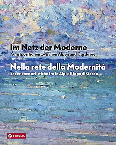 Im Netz der Moderne / Nella rete della Modernitá: Kunstpositionen zwischen Alpen und Gardasee / Esperienze artistiche tra le Alpi e il lago di Garda. Ausstellungskatalog Film, Art & Culture
